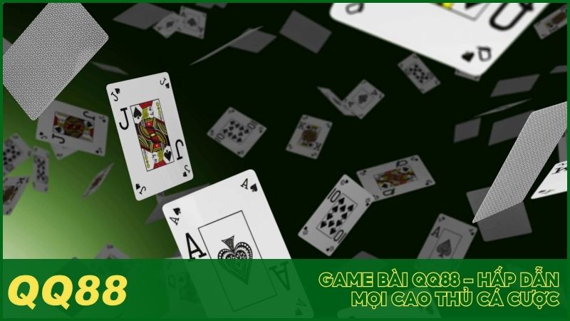Game bài QQ88 - Hấp dẫn mọi cao thủ cá cược